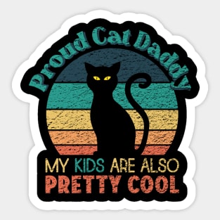 Proud Cat Daddy - My Kids are also Pretty Cool Sticker